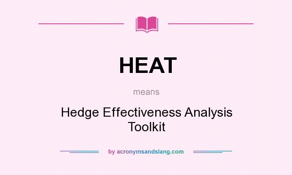 What does HEAT mean? It stands for Hedge Effectiveness Analysis Toolkit