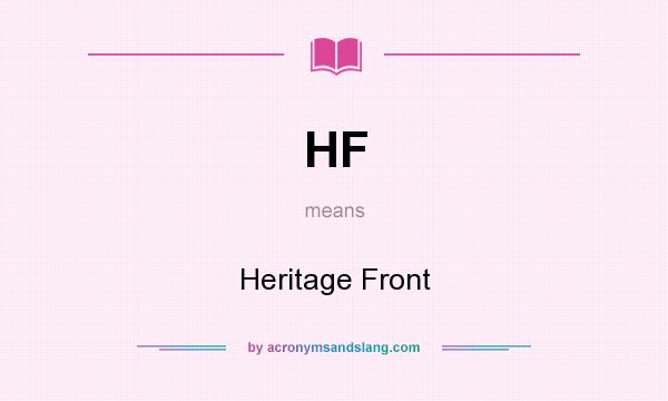 What does HF mean? It stands for Heritage Front