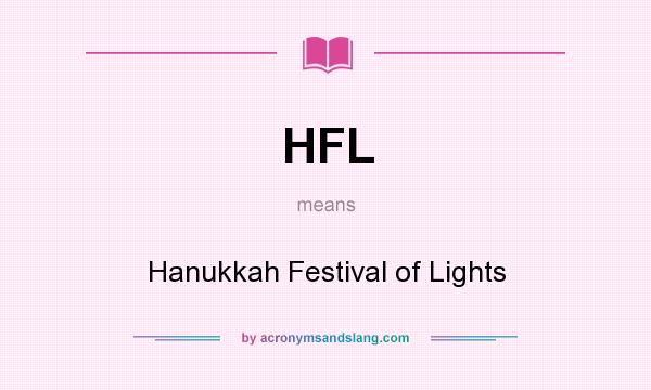 What does HFL mean? It stands for Hanukkah Festival of Lights