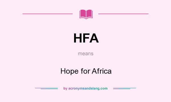 What does HFA mean? It stands for Hope for Africa