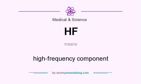 What does HF mean? It stands for high-frequency component