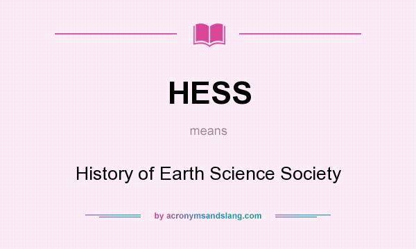 What does HESS mean? It stands for History of Earth Science Society