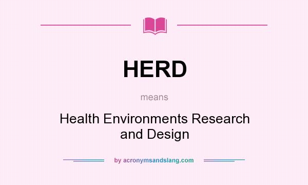 What does HERD mean? It stands for Health Environments Research and Design