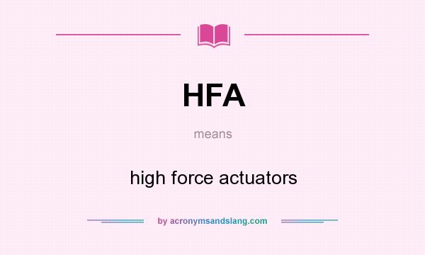 What does HFA mean? It stands for high force actuators