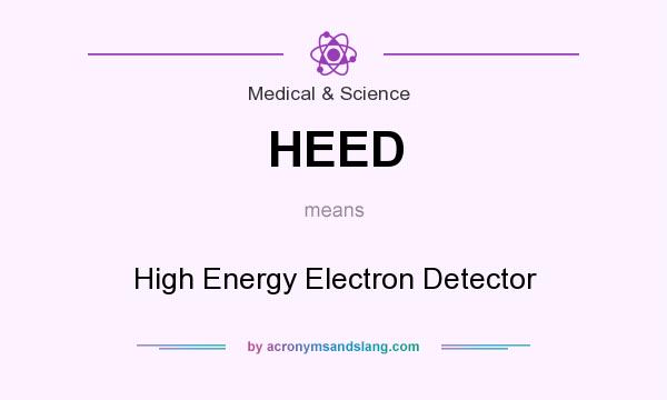 What does HEED mean? It stands for High Energy Electron Detector