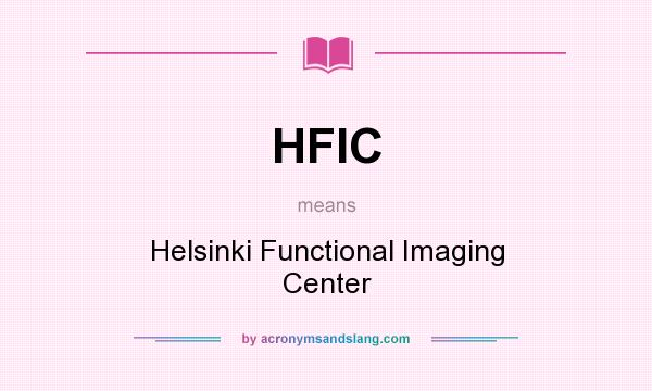 What does HFIC mean? It stands for Helsinki Functional Imaging Center