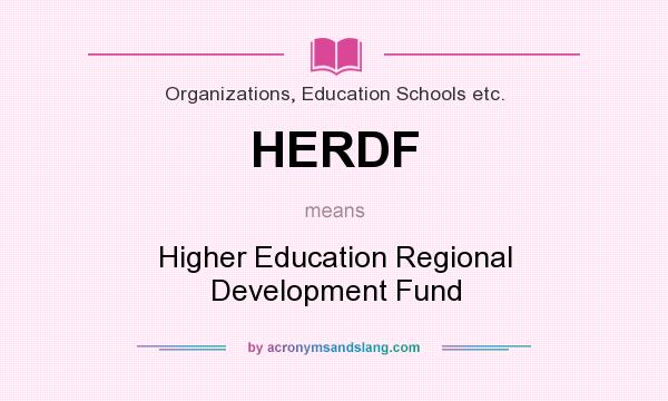 What does HERDF mean? It stands for Higher Education Regional Development Fund