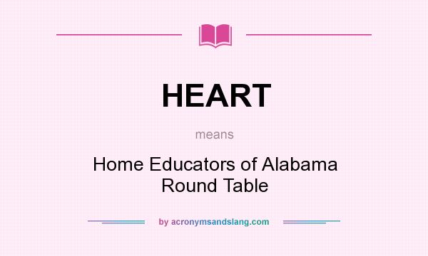 What does HEART mean? It stands for Home Educators of Alabama Round Table