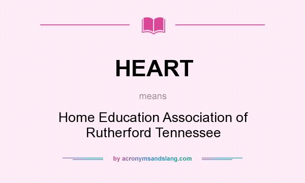 What does HEART mean? It stands for Home Education Association of Rutherford Tennessee