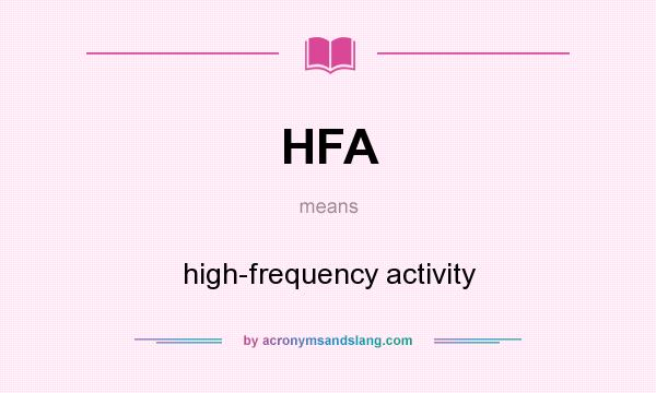 What does HFA mean? It stands for high-frequency activity