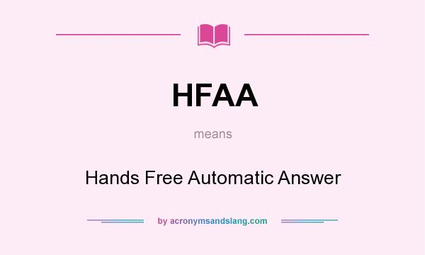 What does HFAA mean? It stands for Hands Free Automatic Answer