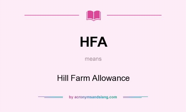 What does HFA mean? It stands for Hill Farm Allowance