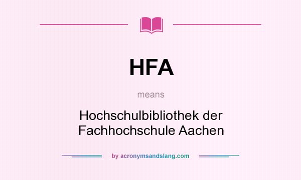 What does HFA mean? It stands for Hochschulbibliothek der Fachhochschule Aachen