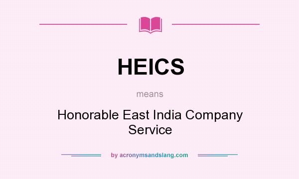 What does HEICS mean? It stands for Honorable East India Company Service