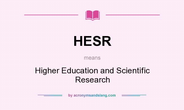 What does HESR mean? It stands for Higher Education and Scientific Research