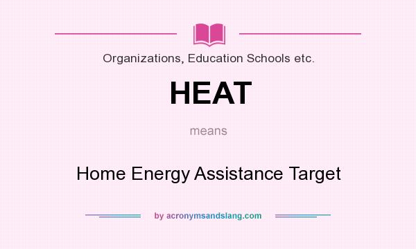 What does HEAT mean? It stands for Home Energy Assistance Target