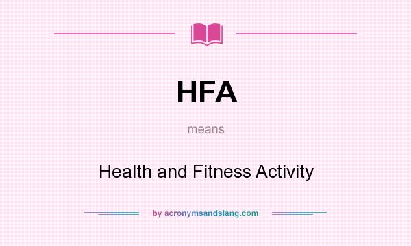 What does HFA mean? It stands for Health and Fitness Activity