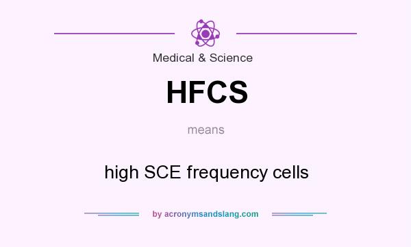 What does HFCS mean? It stands for high SCE frequency cells