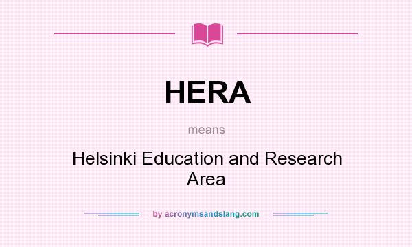 What does HERA mean? It stands for Helsinki Education and Research Area