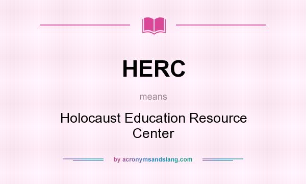 What does HERC mean? It stands for Holocaust Education Resource Center