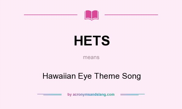 What does HETS mean? It stands for Hawaiian Eye Theme Song