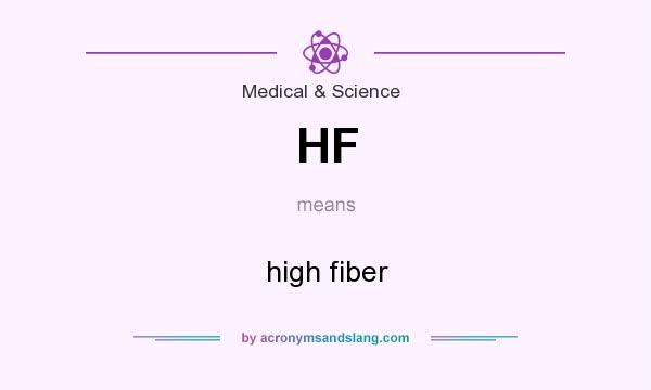 What does HF mean? It stands for high fiber