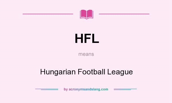 What does HFL mean? It stands for Hungarian Football League