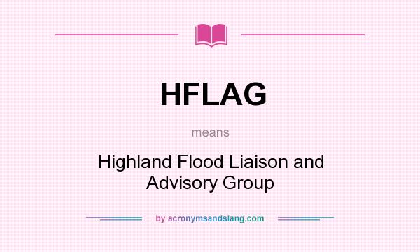 What does HFLAG mean? It stands for Highland Flood Liaison and Advisory Group