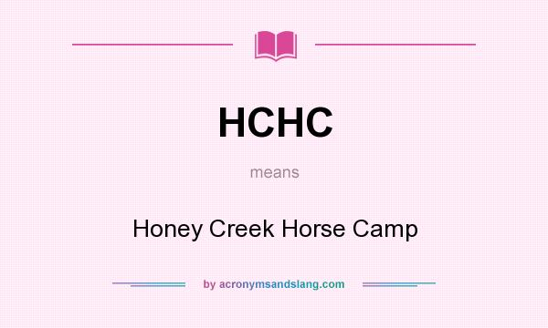 What does HCHC mean? It stands for Honey Creek Horse Camp