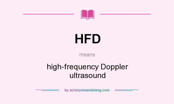 What does HFD mean? It stands for high-frequency Doppler ultrasound
