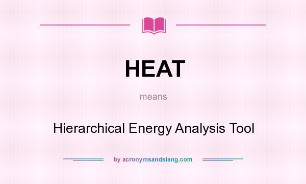 What does HEAT mean? It stands for Hierarchical Energy Analysis Tool