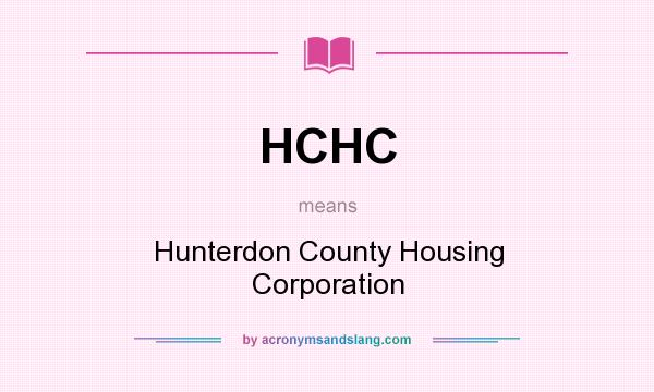 What does HCHC mean? It stands for Hunterdon County Housing Corporation