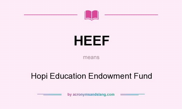 What does HEEF mean? It stands for Hopi Education Endowment Fund
