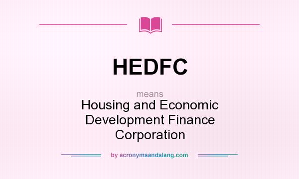 What does HEDFC mean? It stands for Housing and Economic Development Finance Corporation