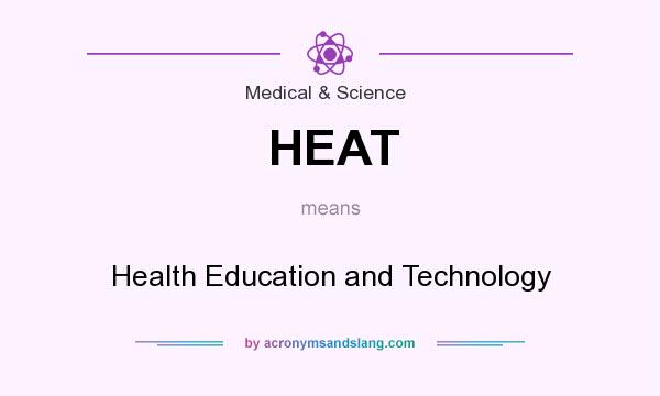 What does HEAT mean? It stands for Health Education and Technology