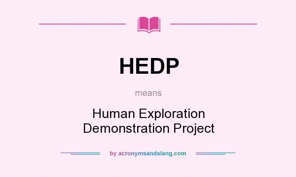 What does HEDP mean? It stands for Human Exploration Demonstration Project