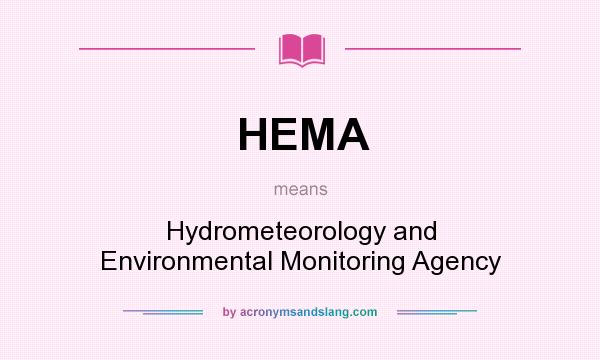 What does HEMA mean? It stands for Hydrometeorology and Environmental Monitoring Agency