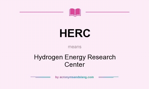 What does HERC mean? It stands for Hydrogen Energy Research Center
