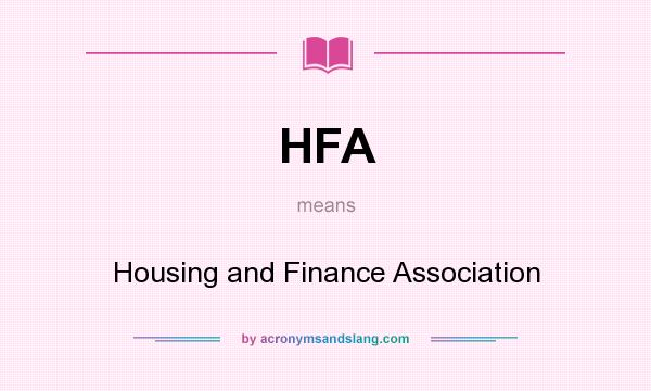 What does HFA mean? It stands for Housing and Finance Association