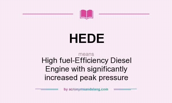 What does HEDE mean? It stands for High fuel-Efficiency Diesel Engine with significantly increased peak pressure