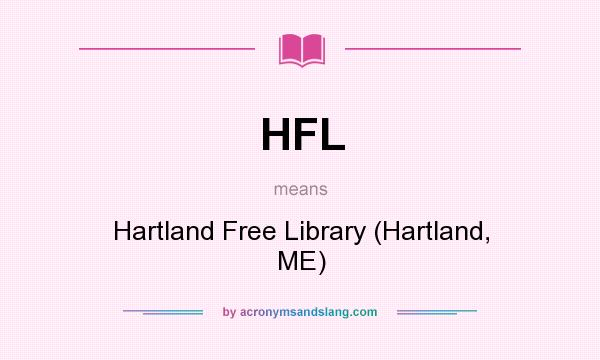 What does HFL mean? It stands for Hartland Free Library (Hartland, ME)