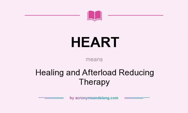What does HEART mean? It stands for Healing and Afterload Reducing Therapy