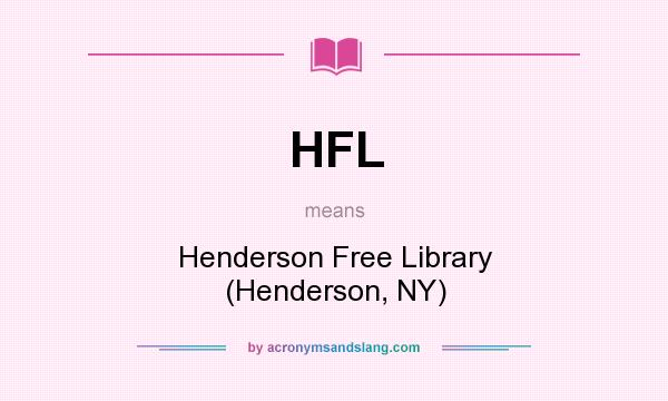 What does HFL mean? It stands for Henderson Free Library (Henderson, NY)