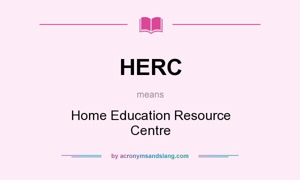 What does HERC mean? It stands for Home Education Resource Centre