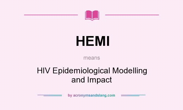 What does HEMI mean? It stands for HIV Epidemiological Modelling and Impact
