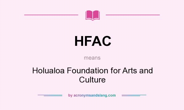 What does HFAC mean? It stands for Holualoa Foundation for Arts and Culture