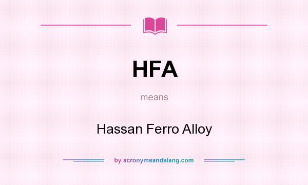 What does HFA mean? It stands for Hassan Ferro Alloy