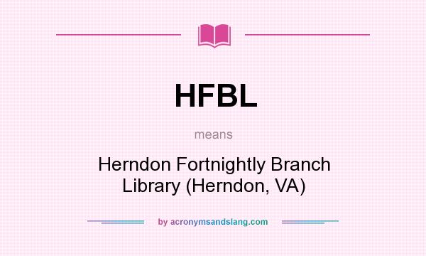 What does HFBL mean? It stands for Herndon Fortnightly Branch Library (Herndon, VA)