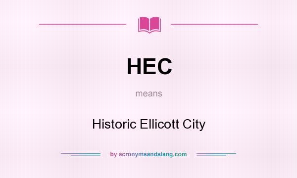 What does HEC mean? It stands for Historic Ellicott City