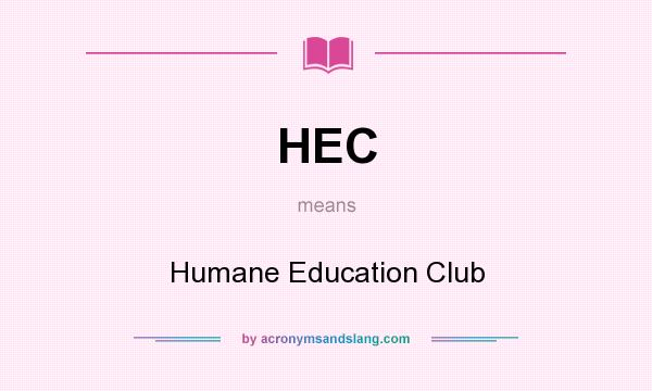What does HEC mean? It stands for Humane Education Club